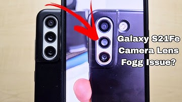Galaxy S21Fe Main Camera Lens Fogg / Condensation Problem | Galaxy S21 FE Camera Lens Moisture Issue