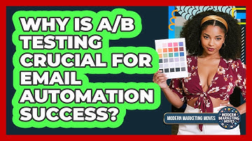 Why Is A/B Testing Crucial For Email Automation Success? - Modern Marketing Moves