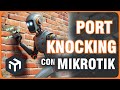 PORT KNOCKING con MIKROTIK - Golpeo de Puertos para obtener acceso al router