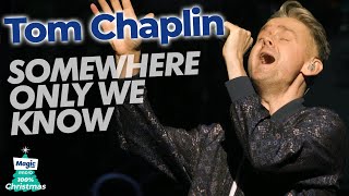 Tom Chaplin - Somewhere Only We Know | Magic of Christmas 2022