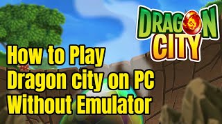 How to Play Dragon City on PC/Laptop Without Emulator 2022 screenshot 5