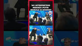 PUTIN REVEALS XI MOMENT: ‘We Understood Each Other’ Without Interpreters | Times Now World