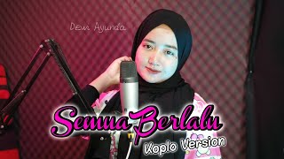SEMUA BERLALU Koplo Version Voc. Dewi Ayunda Superr Glerr..