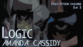 amanda cassidy - Logic (Disco Elysium Challenge Day 3)