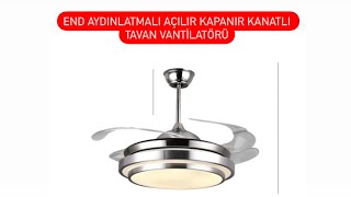 End Marka Aydınlatmalı Açılır Kapanır Kanatlı Tavan Vantilatörü Kurulum Videosu Ürün Deneyimi