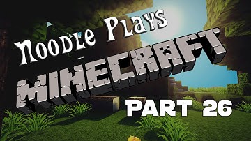 Minecraft: Lets Play! - 026 - Noodle