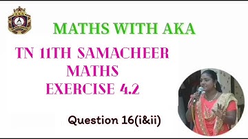 TN 11th (Samacheer) Maths / Exercise 4.2 / Q.16(i & ii)