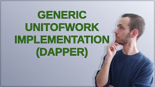 Codereview: Generic UnitOfWork implementation (Dapper)