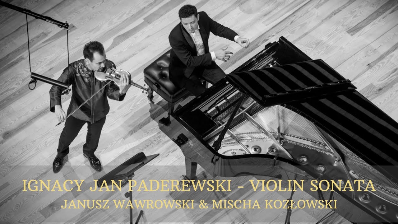 Ignacy Jan Paderewski - Violin Sonata | Janusz Wawrowski | Mischa Kozłowski