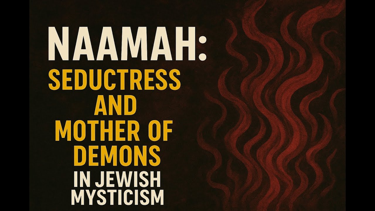 Naamah - Seductress and Mother of Demons In Jewish Mysticism