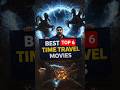 Top 6 Must-Watch Time Travel Movies || Netflix &amp; Prime