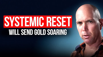 Why a Systemic Reset is Inevitable - and will send Gold Prices Soaring
