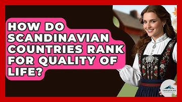 How Do Scandinavian Countries Rank for Quality of Life? - Unmapping Scandinavia
