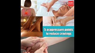 5 acupressure points to reduce cravings
