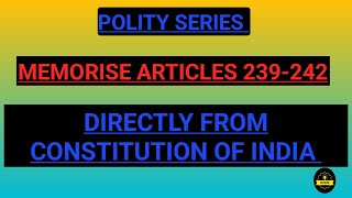 Memorise articles 239-242 directly from Constitution of India @edutropism