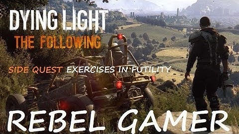 Dying Light: The Following - Side Quest: Exercises in Futility - XBOX ONE (HD)