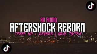 AFTERSHOCK REBORN viral tiktok (speed up   reverb) 8d audio 🎧