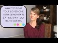 What to do if your loved one with dementia is eating WAY TOO MANY SWEETS!