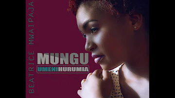 Beatrice Mwaipaja  - MUNGU UMENIHURUMIA (Official Audio)