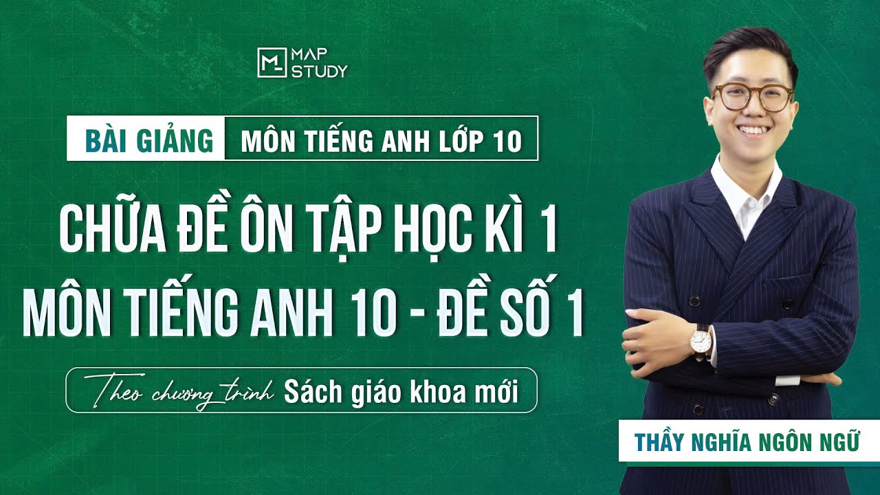 [Tiếng Anh 10 - SGK Mới] Chữa Đề Ôn Tập Học Kì 1 - Đề Số 1 | Thầy Nghĩa Ngôn Ngữ