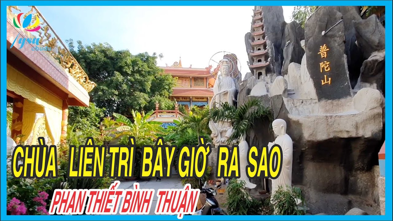 chùa ông phan thiết New 2022 Chùa Liên Trì Trên Đường Khải Định Bây Giờ Ra Sao | Phan Thiết Bình Thuận