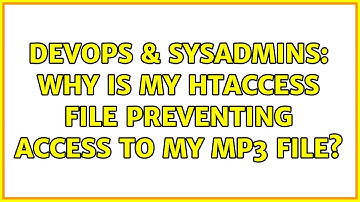DevOps & SysAdmins: Why is my htaccess file preventing access to my MP3 file? (2 Solutions!!)