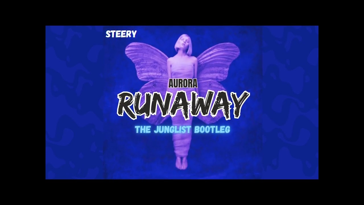 AURORA - Runaway (Steery’s Drum & Bass Bootleg)