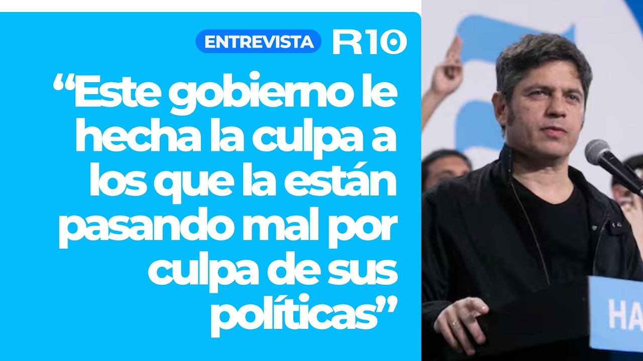 “El gobierno culpa a los que la están pasando mal por sus políticas” Axel Kicillof al Gato Sylvestre