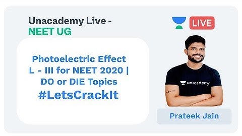 Photoelectric Effect L - III | Prateek Jain | NEET 2020 | DO or DIE Topics (Physics) 🔥 | Unacademy