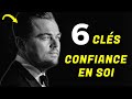 Les 6 Clés de la CONFIANCE EN SOI - Comment retrouver l'estime de soi ?