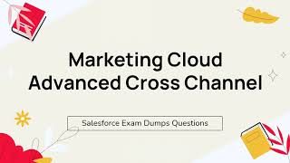 Salesforce Marketing Cloud Advanced Cross Channel Exam Dumps Questions