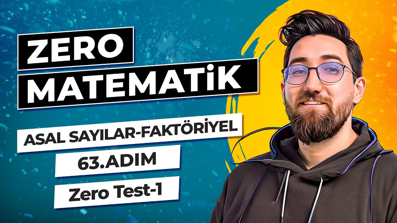 Zero Matematik Kampı | 63.Adım | Asal Sayılar ve Faktöriyel | Zero Test-1 | Başlangıç Serisi |