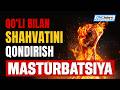 QO'LI BILAN SHAHVATINI QONDIRISH - MASTURBATSIYA