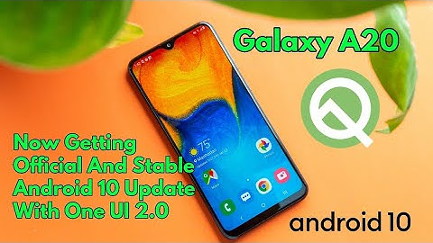 Galaxy A20 Now Getting Official Android 10 Update With One UI 2.0