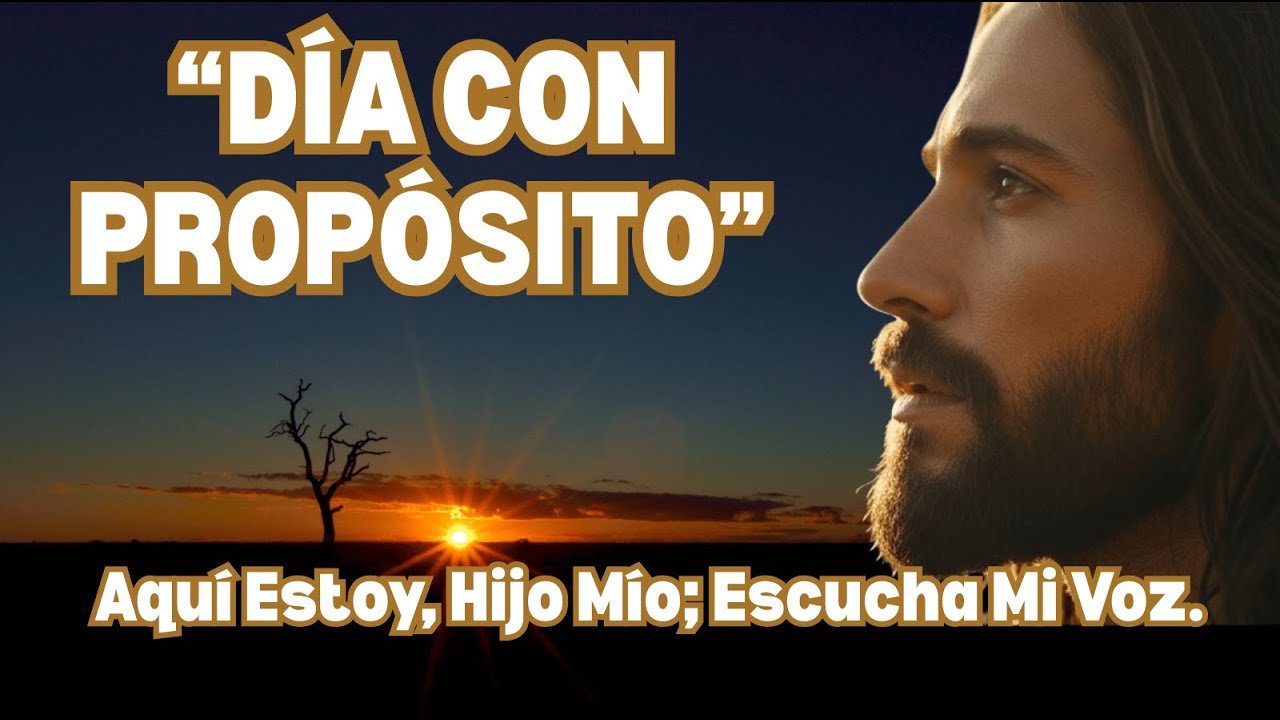 DIOS TE DICE HOY: EN MIS MANOS TU DÍA TENDRÁ PROPÓSITO Y BENDICIÓN ...