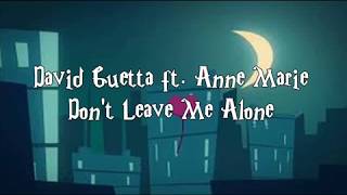 David Guetta Ft Anne Marie -  Don&#39;t Leave Me Alone (Lyrics)