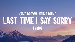Kane Brown & John Legend - Last Time I Say Sorry (Lyrics)