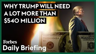 Why Trump Will Need A Lot More Than $540 Million