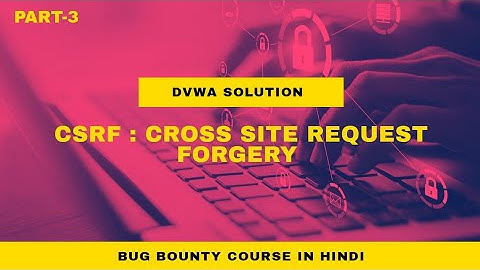 DVWA | CSRF : CROSS SITE RQUEST FOREGERY | HIGH LOW MEDIUM SECURITY | BUG BOUNTY COURSE EPISODE 3