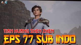 Tian Huang Shen Zhen Episode 77 Sub Indo HD Donghua Terbaru
