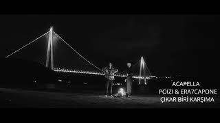 Poizi & Era7Capone - Çikar Bi̇ri̇ Karşima - Acapella Müziksiz Vokal + Şarkı 