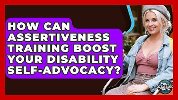 How Can Assertiveness Training Boost Your Disability Self-advocacy? - Your Disabled Truth