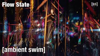 Flow State | Ambient Swim