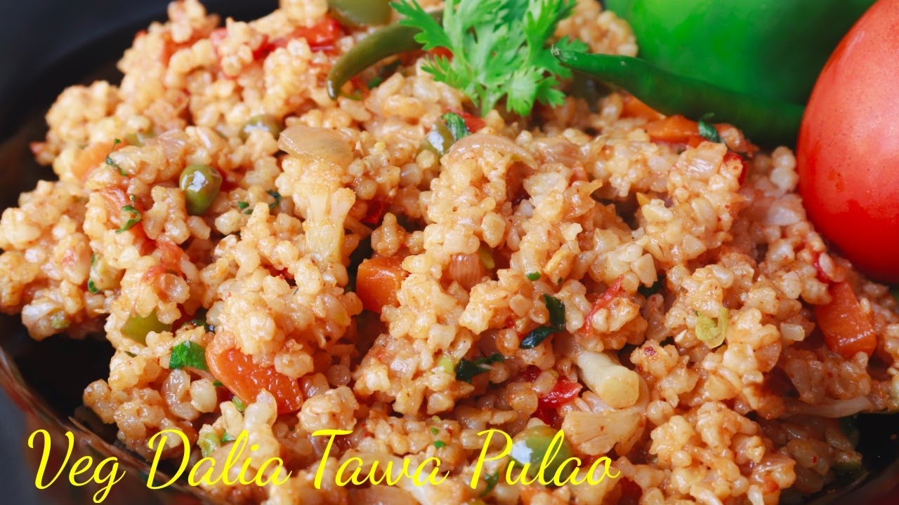 Veg Dalia Tawa Pulao Easy Breakfast Recipe Veg Dalia Recipe