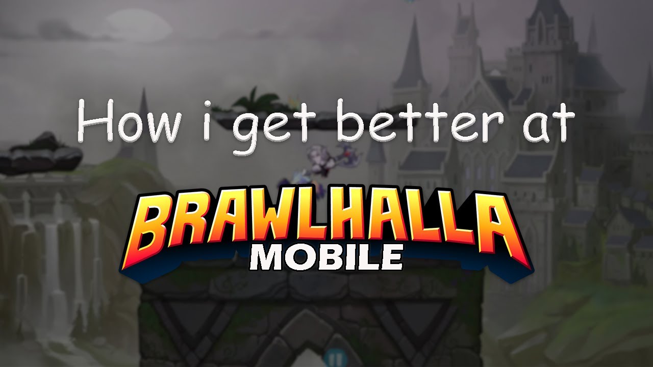 my STEPS & TIPS to IMPROVE on BRAWLHALLA MOBILE