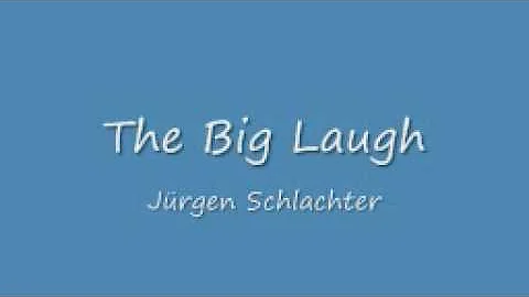 The Big Laugh - Jrgen Schlachter