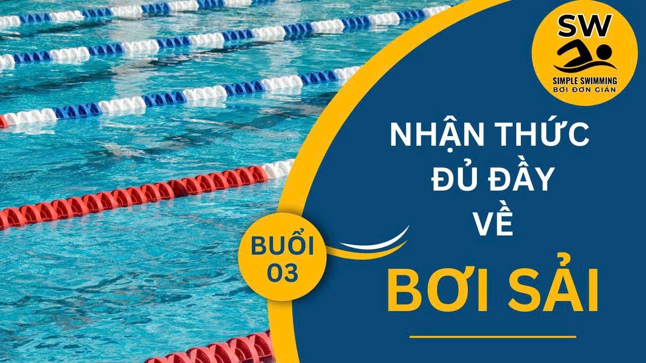 NHẬN THỨC ĐỦ ĐẦY VỀ BƠI SẢI KHÓA 06 | BUỔI 3 | BƠI ĐƠN GIẢN