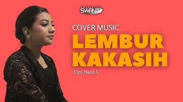 LEMBUR KAKASIH - SWARANTARA (Ciptaan Nano S)