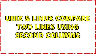 Unix & Linux: Compare two lines using second columns