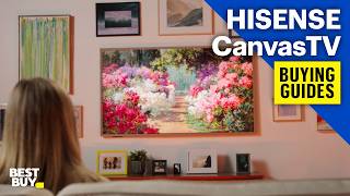 Hisense CanvasTV - Buying Guides from Best Buy